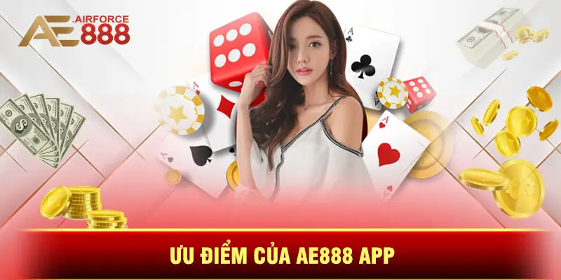 Ưu Điểm Của Ae888 App